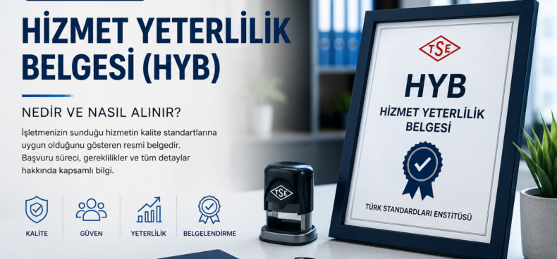Hizmet Yeterlilik Belgesi (HYB) Nedir ve Nasıl Alınır? Hizmet Yeterlilik Belgesi (HYB) Nedir ve Nasıl Alınır?